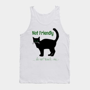 NOT FRIENDLY DO NOT TOUCH ME FUNNY CAT SHIRT, SOCKS, STICKERS, AND MORE Tank Top